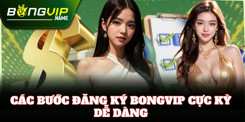 Đăng Ký tài khoản Bongvip chỉ trong 1 phút